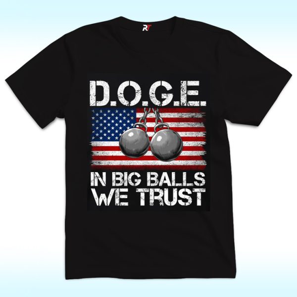 D.O.G.E. In Big Balls We Trust Shirt