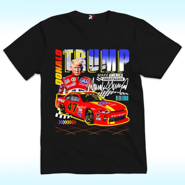 Donald Trump Racing Nascar 47 Shirt, Make America Great Again