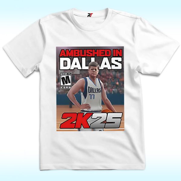 Doncic And John F. Kennedy Ambushed In Dallas 2K25 Shirt