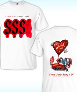 Drake X Partynextdoor Some Sexy Songs 4 U Shirt