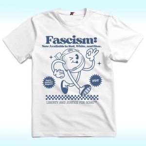 Facism: Not Available In Red, White, Blue Shirt, FDT