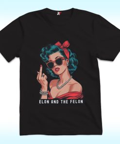Fuck Elon And The Felon Shirt