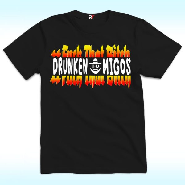 Fuck That Bitch Drunken Migos Shirt