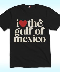 I Love The Gulf Of Mexico Shirt