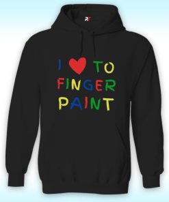 I Love To Finger Paint Hoodie