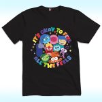 It's Okay To Feel All The Feels Shirt