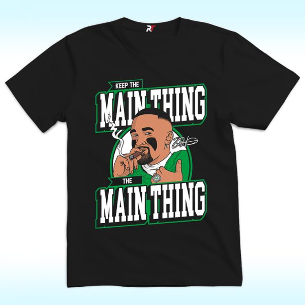 Jalen Hurts Keep The Main Thing The Main Thing Shirt