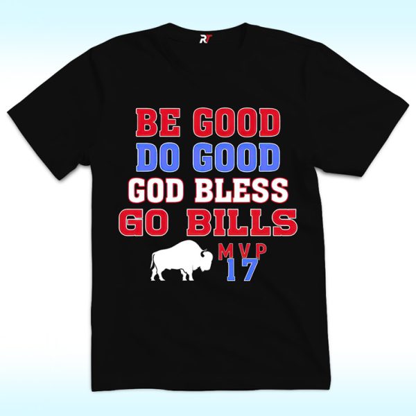 Be Good Do Good Go Bills Shirt, Josh Allen MVP 17