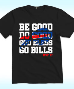Josh Allen, Be Good Do Good God Bless Go Bills Shirt