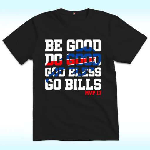 Josh Allen, Be Good Do Good God Bless Go Bills Shirt