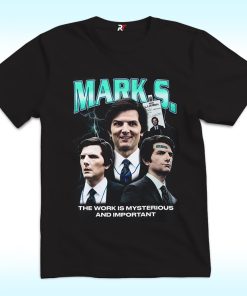 Mark Scout The Work Is Mysterious And Important Shirt