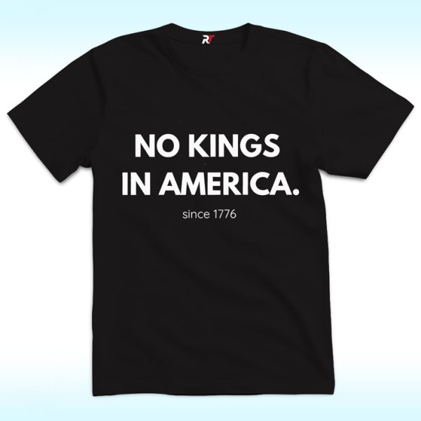 No Kings in America Since 1776 Shirt