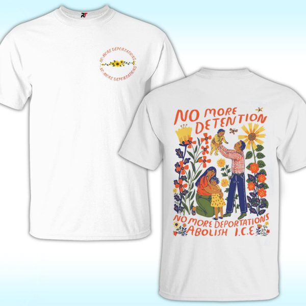 No More Deportation Abolish ICE Shirt