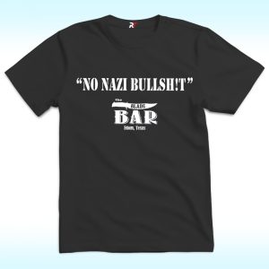 No Nazi Bulishit The Blade Bar Edom Texas Shirt, No BS