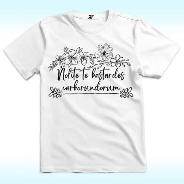 Nolite Te Bastardes Carborundorum Shirt