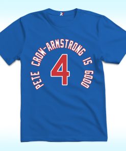 Pete Crow-Armstrong Is Good No 4 Shirt
