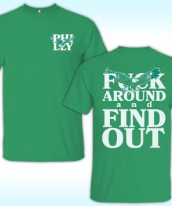 Philly Fuck Around And Find Out Shirt