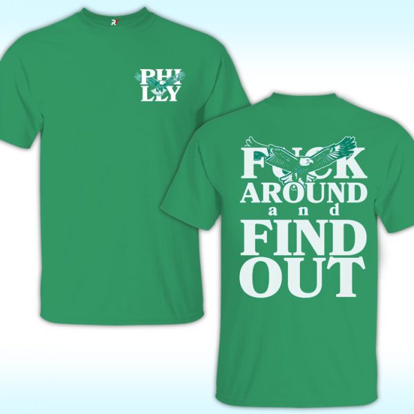 Philly Fuck Around And Find Out Shirt