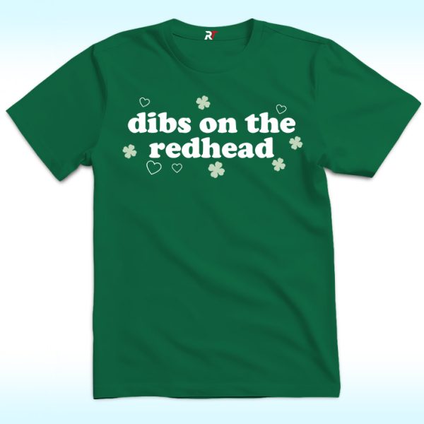 St Patricks Day Dibs On The Redhead Shirt