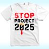 Stop Project 2025 Shirt, Anti Trump