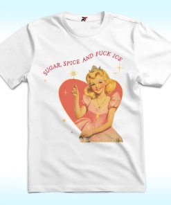 Sugar Spice and Fuck ICE Shirt