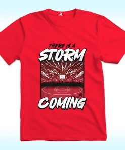 There Is Storm Coming Basketball Stadium Shirt