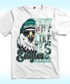 They Not Like Us Philadelphia Eagles Shirt