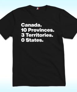 Canadian: 10 Province, 3 Territories, 0 State Shirt