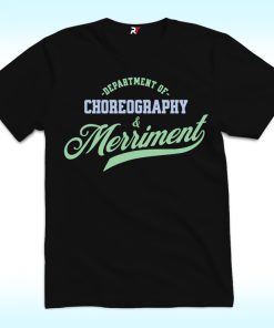 Department Of Choreography And Merriment Shirt