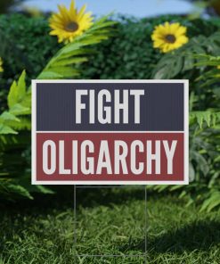Fight Oligarchy Yard Sign