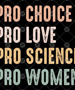Pro Choice, Pro Love, Pro Science, Pro Women Watermark, Anti Trump