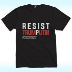 Resist Trump Putin Not My Dictator Shirt