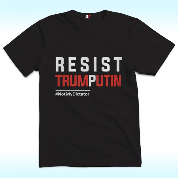 Resist Trump Putin Not My Dictator Shirt