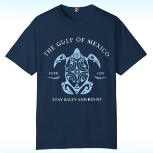 The Gulf Of Mexico Estd 1550 Stay Salty And Resist Shirt