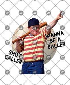 Wanna Be A Baller Shot Caller The Sandlot Watermark