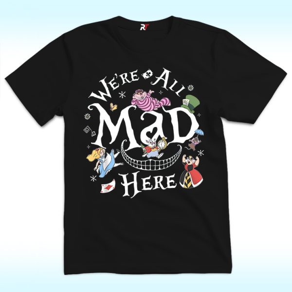 We're all Mad here Alice in Wonderland shirt