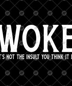 Woke Is Not An Insult You Think It Is Watermark