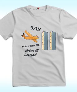 Yeah! I'll Take 9/11 Garfie Shirt, Orders of Lasagna