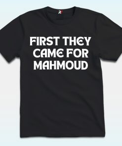 First They Came For Mahmoud Khalil Shirt