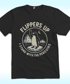 Flippers Up I Stand With The Penguins Shirt