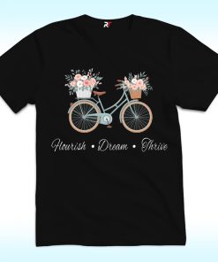Flourish Dream Thrive Shirt, FDT, Anti Trump, Floral Bike