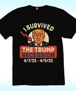 I Survived The Trump Recession 4/7/25 – 4/9/25 Shirt, Anti Trump