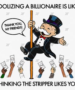 Idolizing A Billionaire Is Like Thinking The Stripper Likes You Watermark