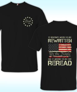 It Doesn't To Be Rewritten It Needs To Be Reread Shirt, American History 1776