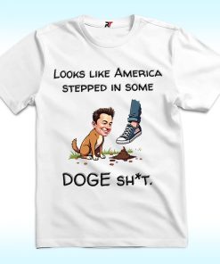 Looks Like America Stepped In Some DOGE Shit Shirt