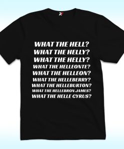 What The Hell What The Helly What The Helly What The Helleon Shirt
