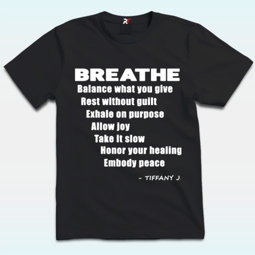 BREATHE Shirt, Balance What You Give Rest Without Guilt Exhale On Purpose Allow joy