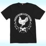 Chicken Raising and Jesus Praising Shirt