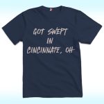 Cincinnati Reds Got Swept in Cincinnati Oh Shirt