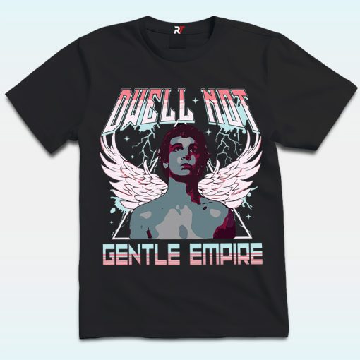 Dwell Not Gentle Empire Shirt, Embry Grunge Metalhead